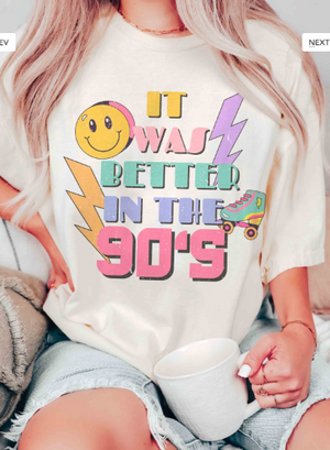 Better in the 90s Tee (S-M-L)