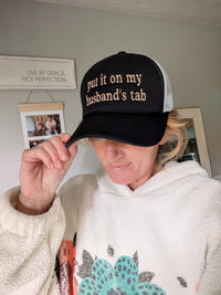 Put it on my Husband's tab Hat
